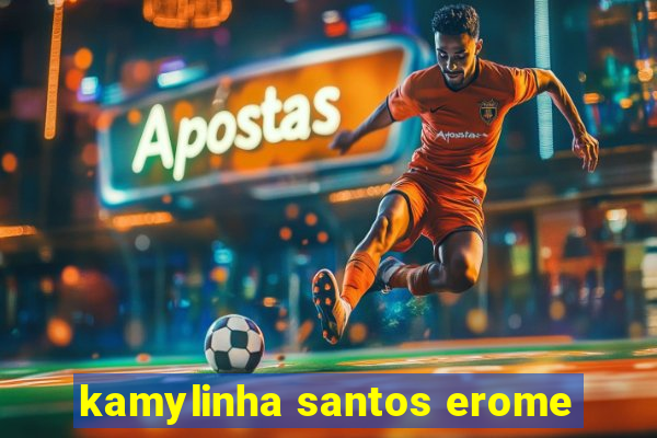 kamylinha santos erome